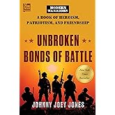 Unbroken Bonds of Battle: A Modern Warriors Book of Heroism, Patriotism, and Friendship