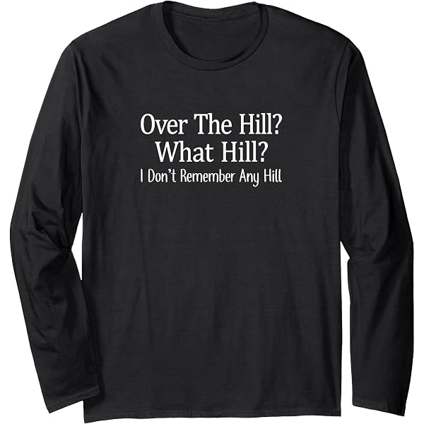Amazon.com: Over The Hill? - What Hill? - I Don't Remember Any