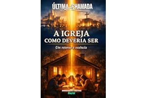 A Igreja como deveria ser: Um retorno à essência