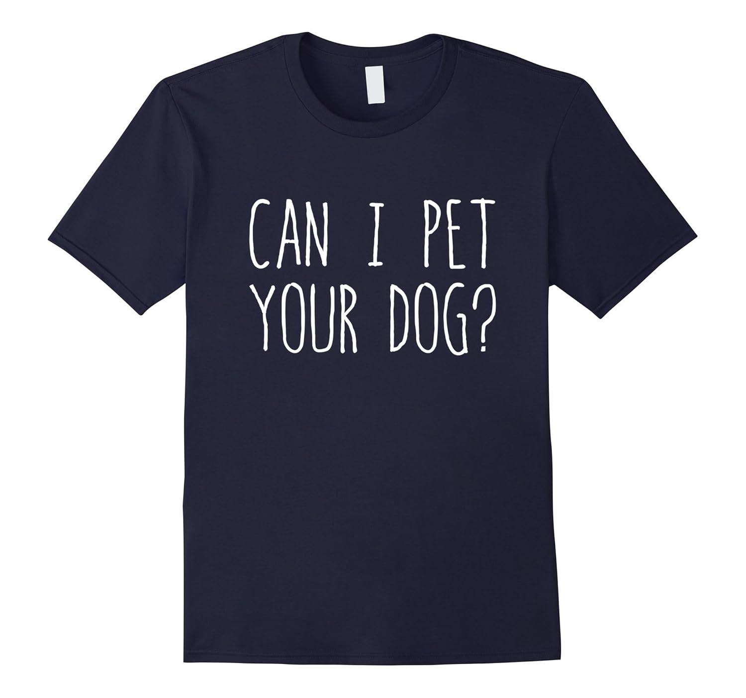 Can I Pet Your Dog? T-Shirt-ANZ