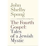 The Fourth Gospel: Tales of a Jewish Mystic