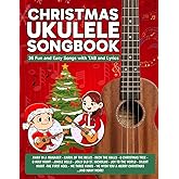 Christmas Ukulele Songbook: 36 Fun & Easy Songs with TAB and Lyrics (Beginner Ukulele Songbooks)