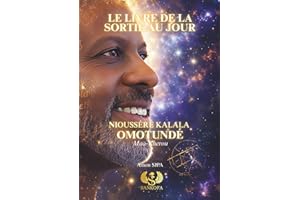 LE LIVRE DE LA SORTIE AU JOUR - NIOUSSÉRÊ KALALA OMOTUNDÉ -Maa-Kherou