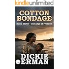 Cotton Bondage - Book Three: The Edge of Freedom (Cotton Bondage - Book One 3)