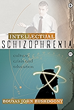 Intellectual Schizophrenia: Culture, Crisis and Education