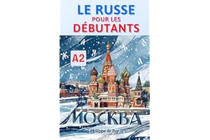 Le Russe pour les Débutants Niveau A2: Maîtrisez les six cas grammaticaux et les verbes essentiels du russe - Méthode progres