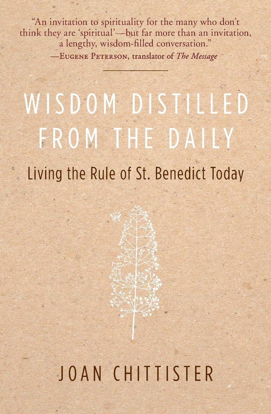 Wisdom Distilled from the Daily: Living the Rule of St. Benedict Today Wisdom Distilled from the Daily: Living the Rule of St. Benedict Today Paperback Kindle Hardcover
