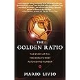 The Golden Ratio: The Story of PHI, the World's Most Astonishing Number