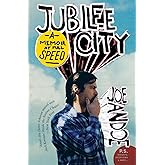 Jubilee City: A Memoir at Full Speed – A Rocket Ride from Self-Destruction to Hope and Genius