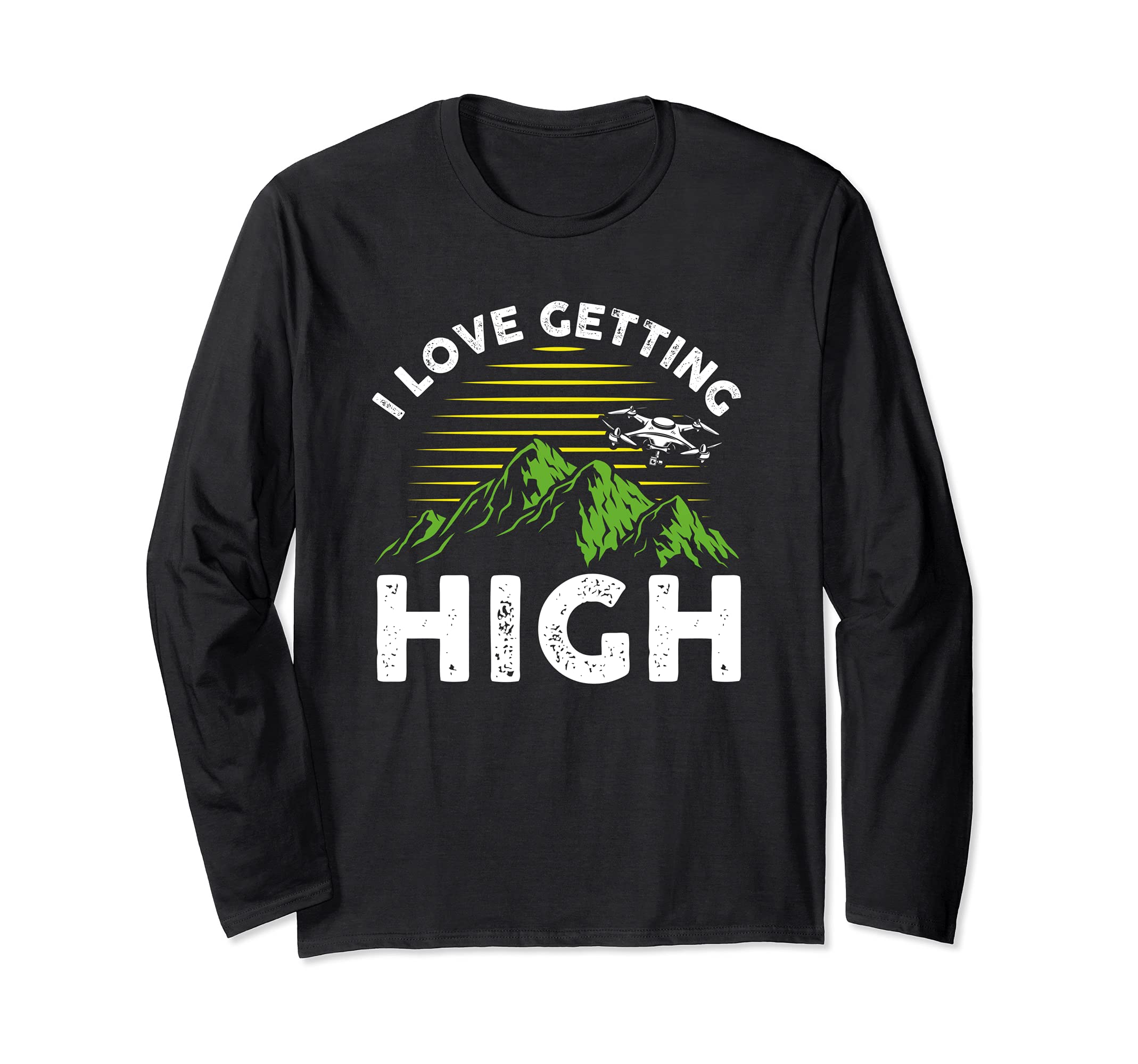 Funny RC Drone Test Pilot I Love Getting High Long Sleeve T-Shirt