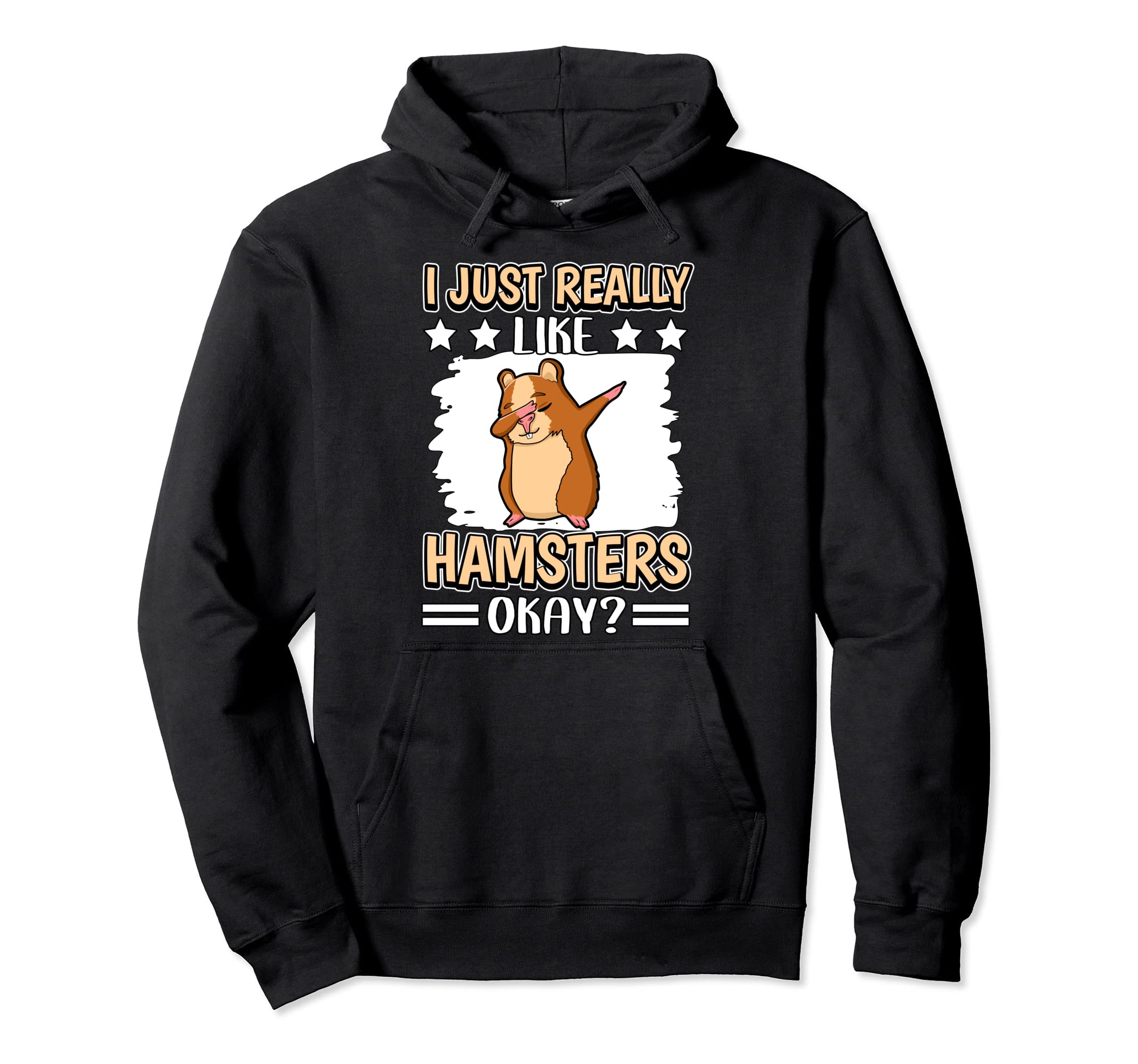 I Just Really Like Hamsters Okay Hammy Hamster Pullover Hoodie