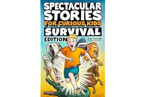 Spectacular Stories for Curious Kids Survival Edition: Epic Tales to Inspire & Amaze Young Readers