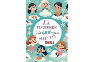 ¡Ey, Menstruación! Guía cool para mi primera regla. Empoderamiento, autoestima y confianza para niñas en su primera menstruación: Libro de salud y motivación para niñas. (Spanish Edition)