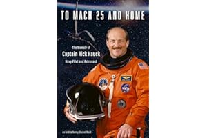 To Mach 25 and Home: The Memoir of Captain Rick Hauck, Navy Pilot and Astronaut