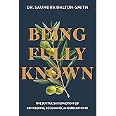 Being Fully Known: The Joyful Satisfaction of Beholding, Becoming, and Belonging
