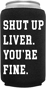 Cool Coast Products | Shut Up Liver You're Fine | Funny Can Sleeve Novelty Coolie | Craft Brewery Gag Party Beer | Joke Drink Can Cooler | Beverage Huggie | White Elephant Gifts | Neoprene (Black)