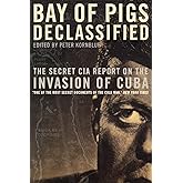 Bay of Pigs Declassified: The Secret CIA Report on the Invasion of Cuba (National Security Archive Documents)