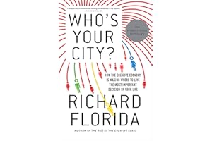 Who's Your City?: How the Creative Economy Is Making Where to Live the Most Important Decision of Your Life