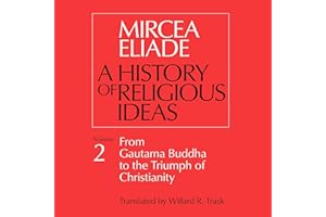 A History of Religious Ideas, Vol. 2: From Gautama Buddha to the Triumph of Christianity (History of Religious Ideas)