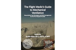 The Flight Medic's Guide to Mechanical Ventilation: Resuscitative vent strategies and ABG management for the prehospital prov