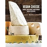 Vegan Cheese: Simple, Delicious Plant-Based Recipes