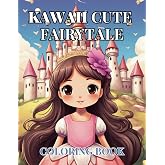 Kawaii Cute Fairytale Coloring Book: Enchanting, Magical Fairytales Princesses, Mermaids, Fairies, Pixies & Unicorns