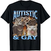 Autistic and Gay Funny Cat Meme Bootleg Graphic Men Women T-Shirt