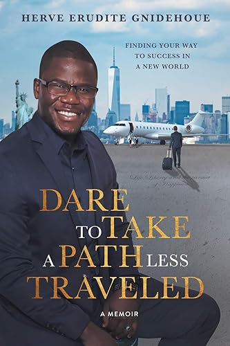 Download DARE TO TAKE A PATH LESS TRAVELED: Finding your way to success in a new world PDF