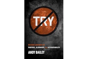 No Try Only Do: Building A Business On Purpose, Alignment, And Accountability