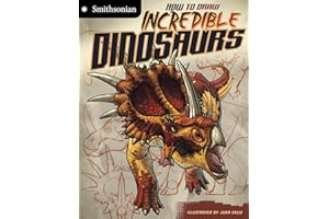 How to Draw Incredible Dinosaurs (Smithsonian Drawing Books)