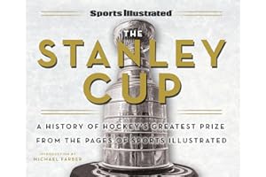 Sports Illustrated The Stanley Cup: A History of Hockey's Greatest Prize from the Pages of Sports Illustrated