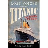 Lost Voices From the Titanic: The Definitive Oral History