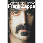Electric Don Quixote: The Definitive Story of Frank Zappa