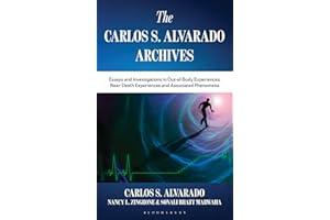 The Carlos S. Alvarado Archives: Essays and Investigations in Out-of-Body Experiences, Near-Death Experiences and Associated 