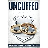 Uncuffed: Bulletproofing the Law Enforcement Marriage