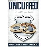 Uncuffed: Bulletproofing the Law Enforcement Marriage
