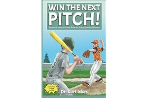 Win The Next Pitch!: Essential Mental Game Skills for Young Baseball Players