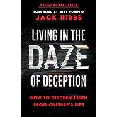 Living in the Daze of Deception: How to Discern Truth from Culture’s Lies