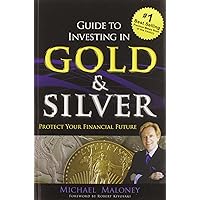 Guide To Investing in Gold & Silver: Protect Your Financial Future