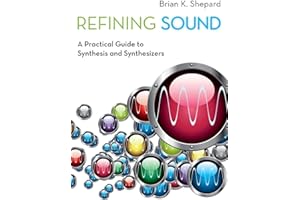 Refining Sound: A Practical Guide to Synthesis and Synthesizers