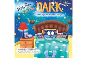 Noodles in the Dark, Sleep Tight No Monsters Tonight!: A Funny Children's Bedtime Story That Turns Fear into Fun, Giggles and Bravery For Kids Ages 3-5 (No Fraidy Cat Here!)
