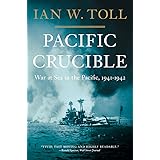Pacific Crucible: War at Sea in the Pacific, 1941–1942 (Pacific War Trilogy, 1)