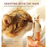 Crafting with Cat Hair: Cute Handicrafts to Make with Your Cat