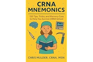 CRNA Mnemonics: 120 Tips, Tricks, and Memory Cues to Help You Kick-Ass in CRNA School (CRNA Student Survival)