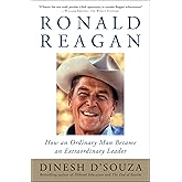 Ronald Reagan: How an Ordinary Man Became an Extraordinary Leader