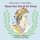 There Was A Time When Rome Was Ruled By Kings