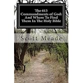 The 613 Commandments of God: And Where To Find Them In The Holy Bible