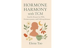 Hormone Harmony with TCM: Food & Rituals for PMS, Perimenopause, and Lifelong Balance (Modern TCM Food & Ritual Series)