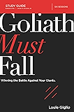 Goliath Must Fall Study Guide: Winning the Battle Against Your Giants