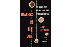 Tracers in the Dark: The Global Hunt for the Crime Lords of Cryptocurrency